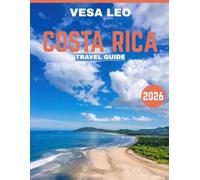 Costa Rica TRAVEL GUIDE 2026: Costa Rica: Where Rainforests Breathe Life, Oceans Embrace Adventure, and Every Moment Flows with the Spirit of Pura Vida