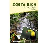 Costa Rica Travel Guide 2026: Discover the Best Beaches, Volcanoes and Rainforests with Practical Tips and Detailed Itineraries