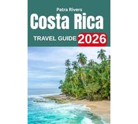Costa Rica Travel Guide 2026: Discover Volcanoes, Beaches, Rainforests & the Spirit of Pura Vida