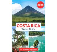 Costa Rica Travel Guide 2026: Explore Costa Rica’s Breathtaking National Parks, Pristine Beaches, and Local Culture