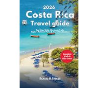 Costa Rica Travel Guide 2026: Top Cities Walk, Hike Iconic Trails, Explore National Parks & Tourist Destinations