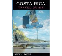 Costa Rica Travel Guide: Adventure-filled Itineraries, Insider Tips, and Can't-miss Experiences in Paradise