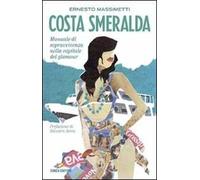 Costa Smeralda. Manuale di sopravvivenza nella capitale del glamour