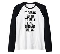 Costa Zero Dollari Essere Un Essere Umano Gentile Mostra gentilezza Maglia con Maniche Raglan