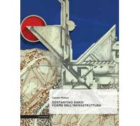 Costantino Dardi. Forme dell'Infrastruttura - [Il Poligrafo]