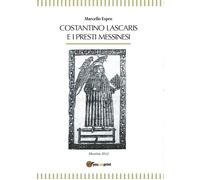 Costantino Lascaris e i presti messinesi di Marcello Espro, 2016, Youcanprint