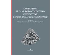 Costantino prima e dopo Costantino. Ediz. italiana e inglese