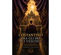 Costantino tra gli dèi e i vescovi: Nicea e la trasformazione cristiana dell’Impero romano
