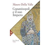 Costantinopoli e il suo impero. Arte, architettura, urbanistica nel millennio bizantino