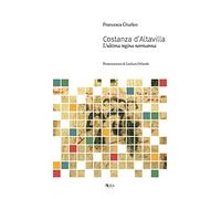 Costanza D'Altavilla. L'ultima regina normanna