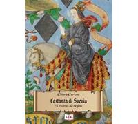 Costanza di Svevia. Il ritorno da regina