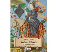 Costanza di Svevia. Il ritorno da regina