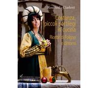 Costanza, piccoli sortilegi in cucina. Ricette di Foligno e dintorni