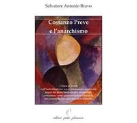 Costanzo Preve e l'anarchismo. Critica al potere e all'individualismo senza fondamento veritativo, elogio dei diritti individuali e comunitari, comunismo come sperimentazione libertaria, nel pere...