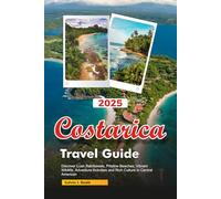 COSTARICA Travel Guide 2026: Discover Lush Rainforests, Pristine Beaches, Vibrant Wildlife, Adventure Activities and Rich Culture in Central American
