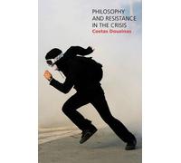 Costas Douzinas Philosophy and Resistance in the Crisis (Tascabile)