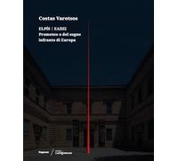 Costas Varotsos. Elpís. Prometeo o del sogno infranto di Europa. Catalogo della mostra (Lecce, 29 giugno 2024-12 giugno 2025). Ediz. italiana e inglese