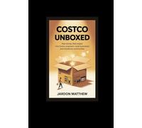 Costco Unboxed: Real Stories, Real Impact: How Costco Empowers Small Businesses and Transforms Communities