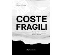 Coste fragili. Strategie adattative per la tutela e la valorizzazione della costa adriatico-salentina