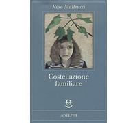 Libri Rosa Matteucci - Costellazione Familiare