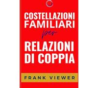 Costellazioni Familiari per Relazioni di Coppia