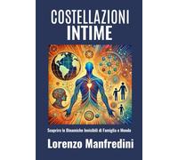 Costellazioni Intime: Scoprire le Dinamiche Invisibili di Famiglia e Mondo