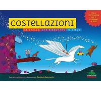 Costellazioni. Le stelle che disegnano il cielo. Ediz. illustrata