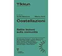 Costellazioni. Sette lezioni sulla comunità - Dotti Marco, Bosticco Guido