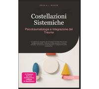 Costellazioni Sistemiche: Psicotraumatologia e Integrazione del Trauma