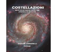 Costellazioni. Uno Spettacolare Viaggio Nel Cielo Notturno Attraverso Le Sue Cos