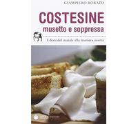 Costesine musetto e soppressa. I doni del maiale alla maniera nostra