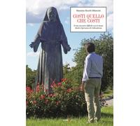 Costi quello che costi. Il mio incontro difficile con la beata Ma