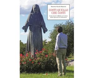 Costi quello che costi. Il mio incontro difficile con la beata Madre Speranza di