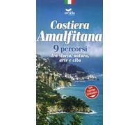 Costiera amalfitana. 9 percorsi tra storia, natura, arte e cibo. Con Carta geografica