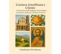 Costiera Amalfitana e Cilento: Il Cammino delle Reliquie di San Matteo tra Duomi, Santuari e Pasticceria Sacra.
