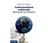 Costituzionalismo ambientale. Atlante giuridico per l'Antropocene