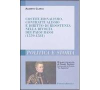 Costituzionalismo, contrattualismo e diritto di resistenza nella rivolta dei Paesi Bassi (1559-1581)