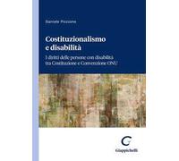 Costituzionalismo e disabilità. I diritti delle persone con disabilità tra Costituzione e Convenzione ONU