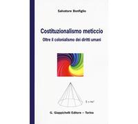 Costituzionalismo meticcio. Oltre il colonialismo dei diritti umani