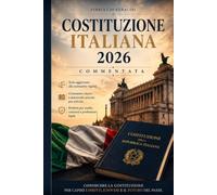 Costituzione della Repubblica Italiana Commentata: Testo aggiornato e coordinato alla normativa vigente - aggiornato maggio 2026