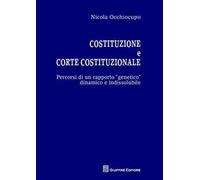 Costituzione e Corte costituzionale. Percorsi di un rapporto genetico dinamico e indissolubile