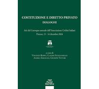 Costituzione e diritto privato. Dialoghi. Atti del convegno annua