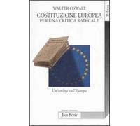 Costituzione europea. Per una critica radicale. Un'ombra sull'Europa