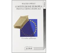 Costituzione europea. Per una critica radicale. Un'ombra sull'Europa