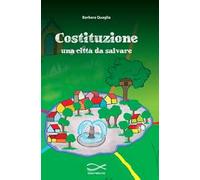 Costituzione: una città da salvare. Ediz. per la scuola