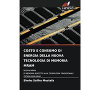 COSTO E CONSUMO DI ENERGIA DELLA NUOVA TECNOLOGIA DI MEMORIA MRAM: NUOVA MRAMDI MEMORIA RISPETTO ALLA TECNOLOGIA TRADIZIONALETECNOLOGIA DRAM