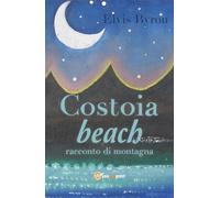 Costoia beach. Racconto di montagna di Elvis Byron, 2018, Youcanprint