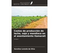 Costos de producción de leche, soja y mandioca en el asentamiento Itamarati: Unidad I