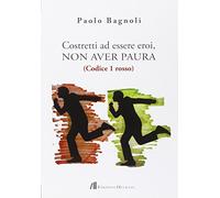 Costretti ad essere eroi, non aver paura. (Codice 1 rosso)