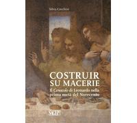 Costruir Su Macerie. Il Cenacolo di Leonardo nella Prima Metà del Novecento